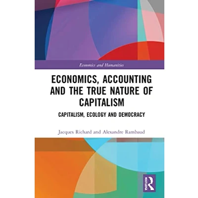 Abbildung von Economics, Accounting and the True Nature of Capitalism: Capitalism, Ecology Democracy (Economics Humanities)