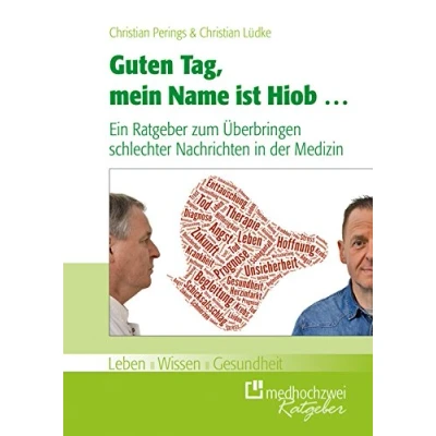 Abbildung von Guten Tag, mein Name ist Hiob ... Ein Ratgeber zum Überbringen schlechter Nachrichten in der Medizin