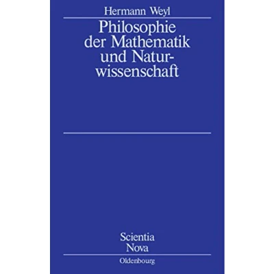 Abbildung von Philosophie der Mathematik und Naturwissenschaft: Nach 2. Auflage des amerikanischen Werkes übersetzt bearbeitet von Gottlob Kirschmer (Scientia Nova)