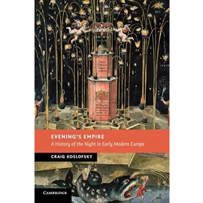 Abbildung von Evening&#039;s Empire: A History of the Night in Early Modern Europe, Ausgezeichnet: Longman Today Book Year Award 2011 (New Studies European History)