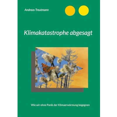 Abbildung von Klimakatastrophe abgesagt: Wie wir ohne Panik der Klimaerwärmung begegnen
