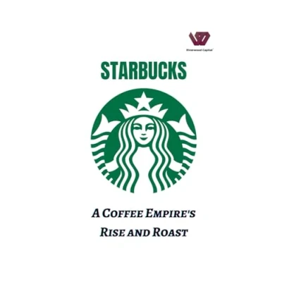 Abbildung von Starbucks: A Coffee Empire&#039;s Rise and Roast: From Beans to Billions: Decoding Starbucks&#039; Global Triumph