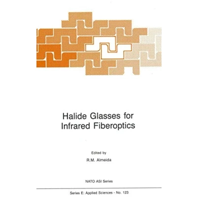 Abbildung von Halide Glasses for Infrared Fiberoptics: (Closed)) (NATO Science Series E:, Band 123)