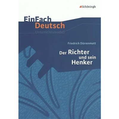 Abbildung von EinFach Deutsch Unterrichtsmodelle: Friedrich Dürrenmatt: Der Richter und sein Henker: Klassen 8 10