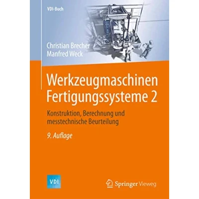 Abbildung von Werkzeugmaschinen Fertigungssysteme 2: Konstruktion, Berechnung und messtechnische Beurteilung (VDI Buch, Band 2)