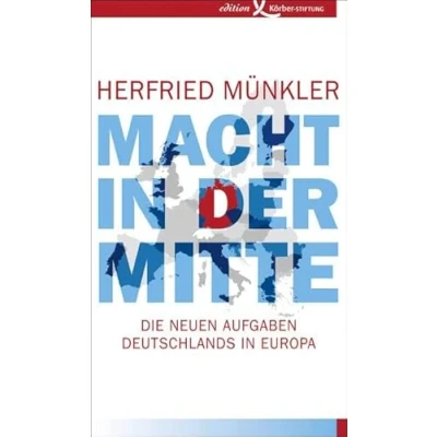 Abbildung von Macht in der Mitte: Die neuen Aufgaben Deutschlands Europa