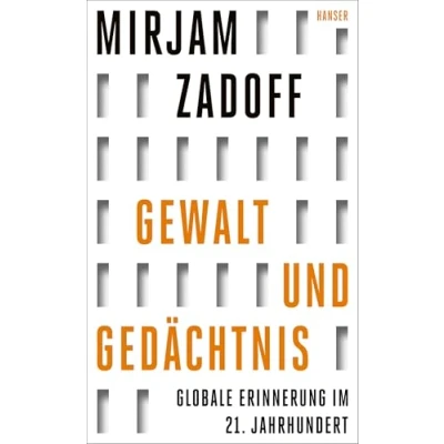 Abbildung von Gewalt und Gedächtnis: Globale Erinnerung im 21. Jahrhundert