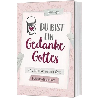 Abbildung von Du bist ein Gedanke Gottes: 44 x kreative Zeit mit Gott. Mädchenandachten