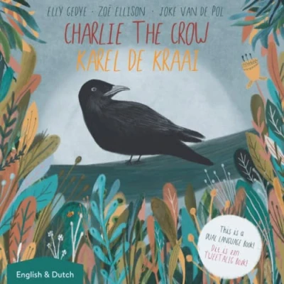 Abbildung von Charlie the Crow. Karel de kraai: Dual Language Kids Book: English and Nederlands (Dutch) (Bilingual English/Engels Nederlands/Dutch Kid&#039;s Books)