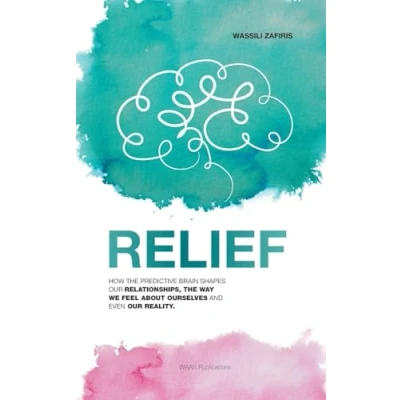 Abbildung von RELIEF: How the predictive brain shapes our relationships, way we feel about ourselves and even reality