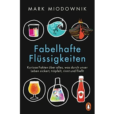 Abbildung von Fabelhafte Flüssigkeiten: Kuriose Fakten über alles, was durch unser Leben sickert, tröpfelt, rinnt und fließt