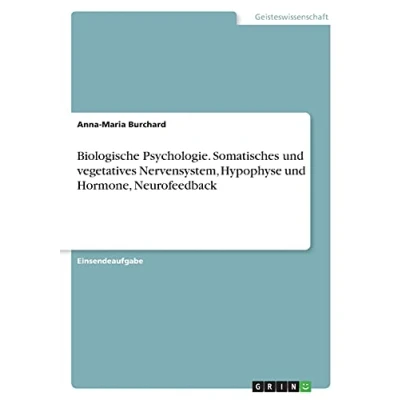 Abbildung von Biologische Psychologie. Somatisches und vegetatives Nervensystem, Hypophyse Hormone, Neurofeedback
