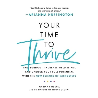 Abbildung von Your Time to Thrive: End Burnout, Increase Well being, and Unlock Full Potential with the New Science of Microsteps