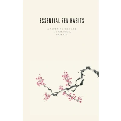 Abbildung von Essential Zen Habits: Mastering the Art of Change, Briefly
