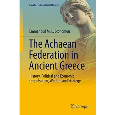 Abbildung von The Achaean Federation in Ancient Greece: History, Political and Economic Organisation, Warfare Strategy (Frontiers History)