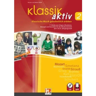 Abbildung von Klassik aktiv 2, inkl. CD + App: Klassische Musik ganzheitlich erleben. 12 Stücke zum Singen, Musizieren, Bewegen und Gestalten für den Musikunterricht