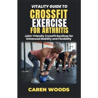 Abbildung von Vitality Guide To CrossFit Exercise for Arthritis: Joint Friendly Routines Enhanced Mobility and Flexibility