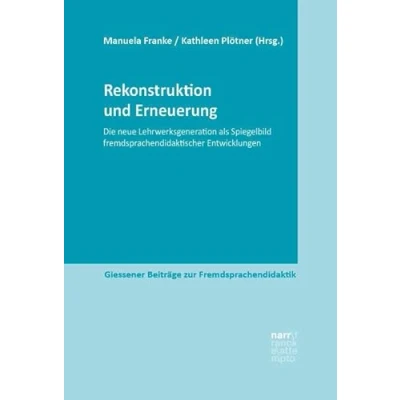 Abbildung von Rekonstruktion und Erneuerung: Die neue Lehrwerkgeneration als Spiegel fremdsprachendidaktischer Entwicklungen (Giessener Beiträge zur Fremdsprachendidaktik)