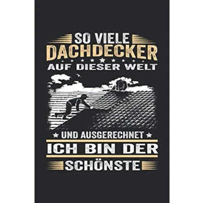 Abbildung von AUSGERECHNET ICH BIN DER SCHÖNSTE DACHDECKER: Dachdecker Notizbuch Toller linierter Notizblock für den Dachdeckermeister &amp; Handwerker 120 linierte ... Din A5 Geschenk Meister oder Azubi.