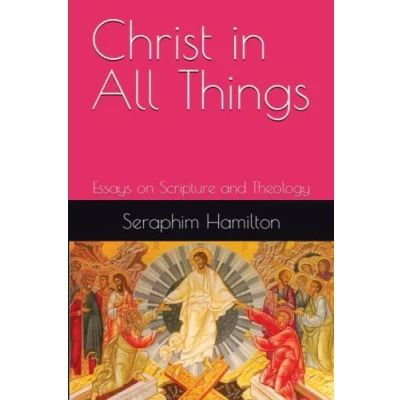 Abbildung von Christ in All Things: Essays on Scripture and Theology