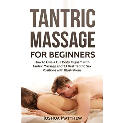 Abbildung von Tantric Massage for Beginners: How To Give A Full Body Orgasm With And 23 Best Sex Positions Illustrations