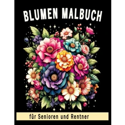 Abbildung von Blumen Malbuch für Senioren und Rentner: 50 einfache Malvorlagen Erwachsene zum Entspannen Stressabbau.