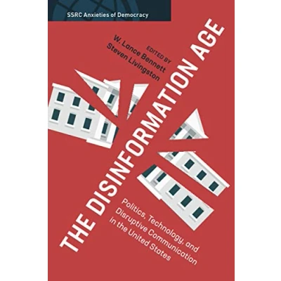 Abbildung von the Disinformation Age: Politics, Technology, and Disruptive Communication in United States (Ssrc Anxieties of Democracy)