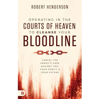 Abbildung von Operating in the Courts of Heaven to Cleanse Your Bloodline: Cancel Enemy&#039;s Case Against You, Family, and Future