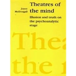 Abbildung von Theatres of the Mind: Illusion and Truth in Psychanalytic Stage