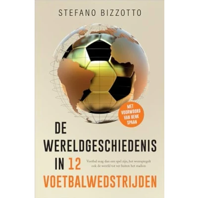 Abbildung von de wereldgeschiedenis in 12 voetbalwedstrijden: Voetbal mag dan een spel zijn, het weerspiegelt ook wereld tot ver buiten stadion