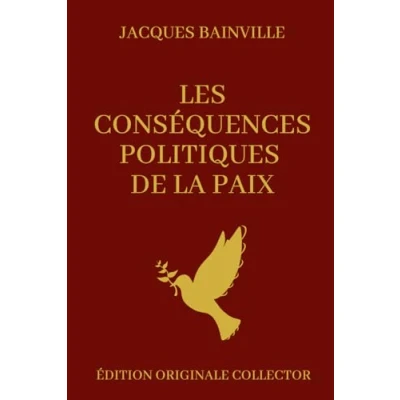 Abbildung von Jacques Bainville Les conséquences Politiques de la Paix: Éditions Originale Collector