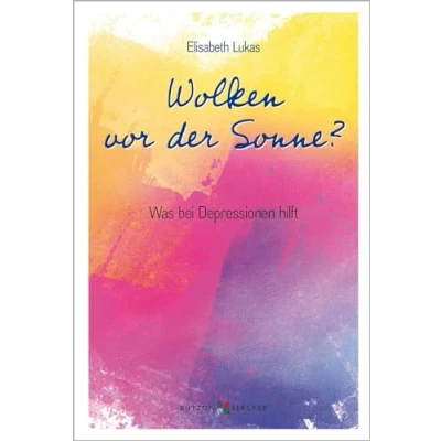Abbildung von Wolken vor der Sonne?: Was bei Depressionen hilft (Edition Elisabeth Lukas)
