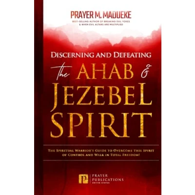 Abbildung von Discerning and Defeating The Ahab &amp; Jezebel Spirit: Spiritual Warrior&#039;s Guide to Overcome this Spirit of Control Walk in Total Freedom! ... Breaking Demonic Curses, Cast Out Demons)