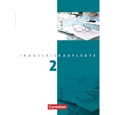 Abbildung von Industriekaufleute Ausgabe 2011 2. Ausbildungsjahr: Lernfelder 6 9: Fachkunde