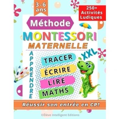Abbildung von Méthode Montessori Maternelle: 250+ Activités ludiques pour réussir son entrée en CP. Apprendre à tracer, écrire, lire, compter, maths et bien plus encore (XXL Cahier d&#039;activités 4 6 ans)