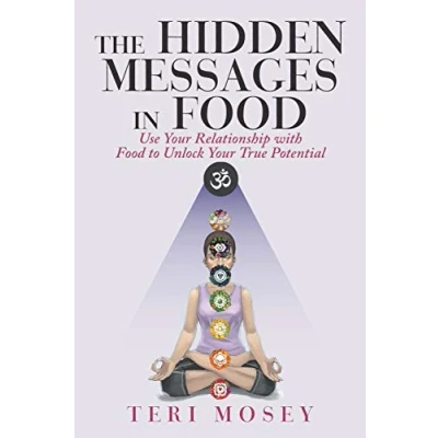 Abbildung von The Hidden Messages in Food: Use Your Relationship with Food to Unlock True Potential