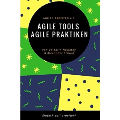 Abbildung von agile Tools, Praktiken: Agiles Arbeiten 4.0: Einfach agil arbeiten! (NowConcept Pocket Books)