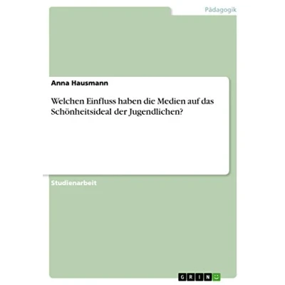 Abbildung von Welchen Einfluss haben die Medien auf das Schönheitsideal der Jugendlichen?