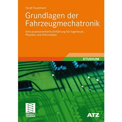 Abbildung von Grundlagen der Fahrzeugmechatronik: Eine Praxisorientierte Einführung für Ingenieure, Physiker und Informatiker (ATZ/MTZ Fachbuch) (German Edition)