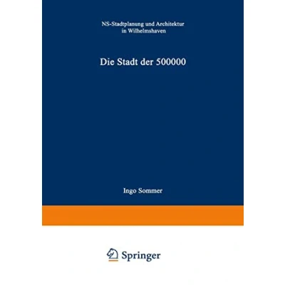 Abbildung von Die Stadt der 500 000: NS Stadtplanung und Architektur in Wilhelmshaven