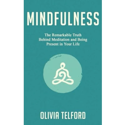 Abbildung von Mindfulness: The Remarkable Truth Behind Meditation and Being Present in Your Life