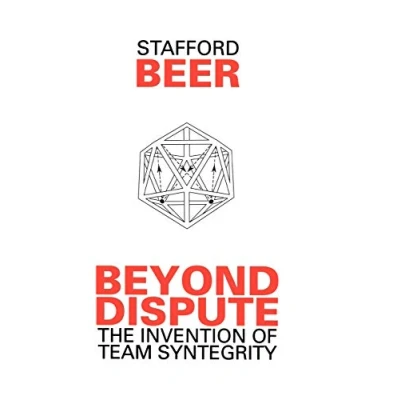 Abbildung von Beyond Dispute: The Invention of Team Syntegrity (Managerial Cybernetics Organization)