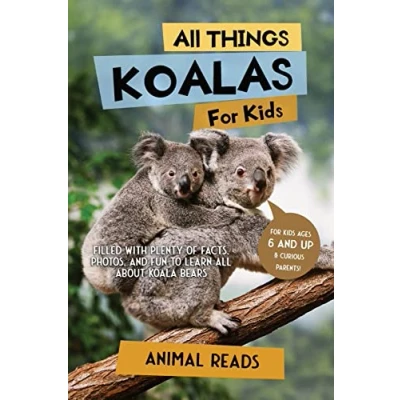 Abbildung von all Things Koalas For Kids: Filled With Plenty of Facts, Photos, and Fun to Learn About Koala Bears
