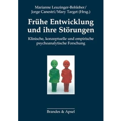 Abbildung von Frühe Entwicklung und ihre Störungen: Klinische, konzeptuelle empirische psychoanalytische Forschung. Kontroversen zu Frühprävention, Resilienz ADHS
