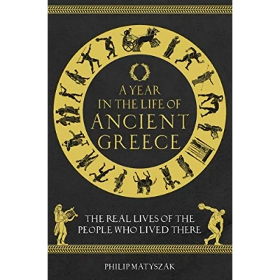 Abbildung von A Year in the Life of Ancient Greece: Real Lives People Who Lived There
