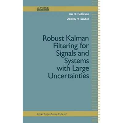 Abbildung von Robust Kalman Filtering for Signals and Systems with Large Uncertainties (Control Engineering)