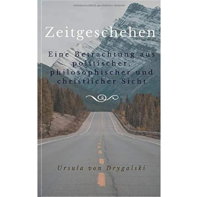 Abbildung von Zeitgeschehen: Eine Betrachtung aus politischer, philosophischer und christlicher Sicht