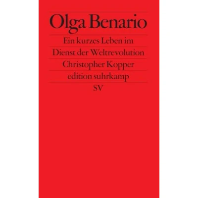 Abbildung von Olga Benario: ein kurzes Leben im Dienst der Weltrevolution Jüdin, Kommunistin, Agentin außergewöhnliches »Zeitalter Extreme« (edition suhrkamp)