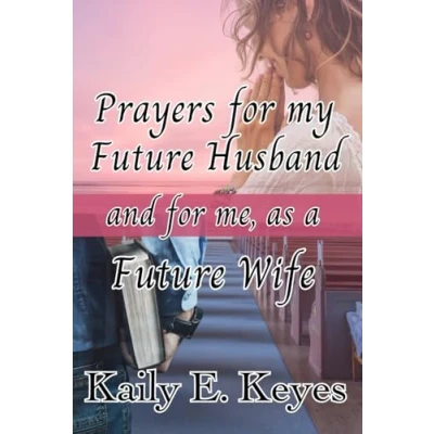 Abbildung von Prayers for My Future Husband: And me, as a Wife