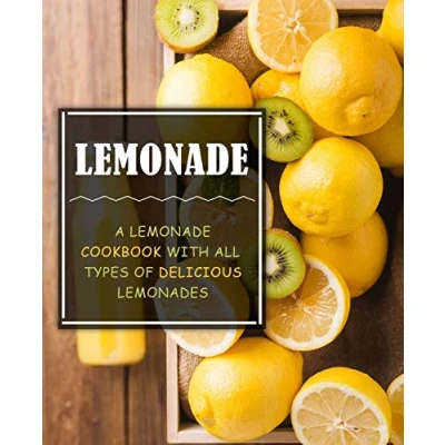 Abbildung von Lemonade: A Lemonade Cookbook with All Types of Delicious Lemonades